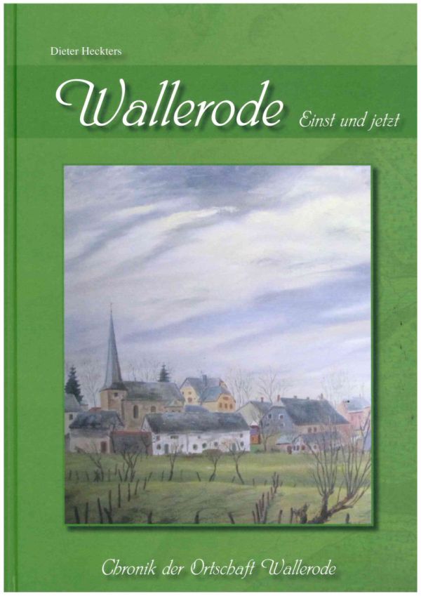 Wallerode – „Einst und jetzt“ – Chronik der Ortschaft Wallerode